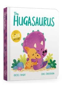 The Hugasaurus Board Book - Rachel Bright, Orchard Books