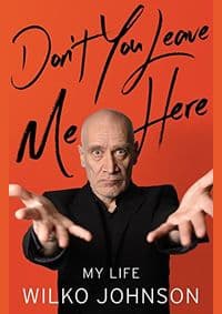 Dont You Leave Me Here : My Life - Wilko Johnson, Little, Brown and Company