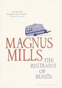 The Restraint of Beasts - Magnus Mills, Bloomsbury Publishing PLC 1