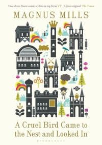 A Cruel Bird Came to the Nest and Looked In - Magnus Mills, Bloomsbury Publishing PLC