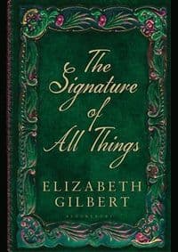 The Signature of All Things - Elizabeth Gilbert, Bloomsbury Publishing 1