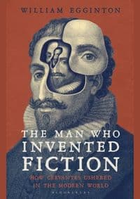 The Man Who Invented Fiction - William (Johns Hopkins University, USA) Egginton, Bloomsbury Publishing PLC