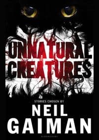Unnatural Creatures - Neil Gaiman, Bloomsbury Publishing PLC 1