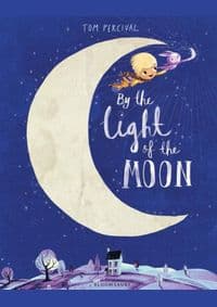 By The Light Of The Moon - Tom Percival, Bloomsbury Publishing PLC 1