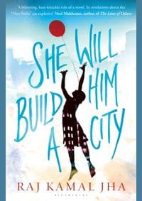 She Will Build Him a City - Raj Kamal Jha, Bloomsbury Publishing PLC 1