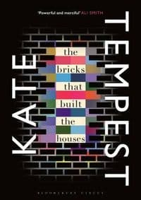 The Bricks That Built the Houses - Kate Tempest, Bloomsbury Publishing 1