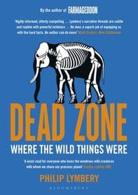 Dead Zone - Philip Lymbery, Bloomsbury Publishing