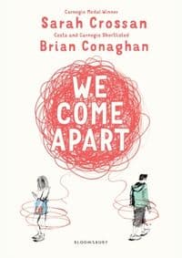 We Come Apart - Sarah Crossan, Brian Conaghan, Bloomsbury Childrens 1