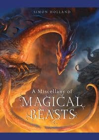 A Miscellany Of Magical Beasts - Simon (Packager) Holland, Bloomsbury Publishing PLC