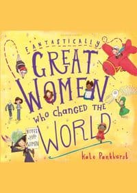 Fantastically Great Women Who Changed The World : Gift Edition - Kate Pankhurst, Bloomsbury Childrens