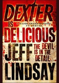 Dexter is Delicious - Jeff Lindsay, Orion Books