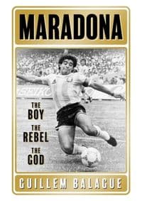 Maradona : The Boy. The Rebel. The God. - Balague Guillem