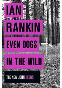 Even Dogs in the Wild - The New John Reb - Ian Rankin, Orion Books