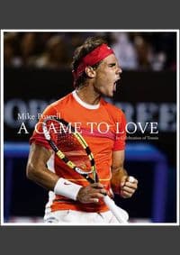 A Game to Love: Celebration of Tennis - Mike Powell, Abrams