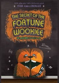 Secret of the Fortune Wookiee - Tom Angleberger, Amulet Books 1