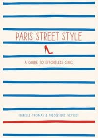 Paris Street Style - Isabelle Thomas, Frédérique Veysset, Abrams