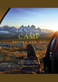Fifty Places to Camp Before You Die - Chris Santella, Abrams