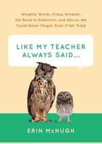 Like My Teacher Always Said... - Erin McHugh, Abrams