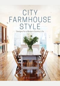 City Farmhouse Style : Designs for a Modern Country Life - Kim Leggett, Alissa Saylor, Abrams