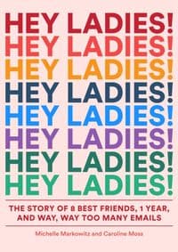 Hey Ladies! - Michelle Markowitz, Caroline Bahar, Abrams 1