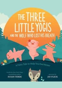 The Three Little Yogis and the Wolf Who Lost His Breath - Susan Verde, Abrams 1