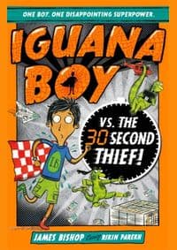 Iguana Boy Saves the World In 30 Seconds or Less! - James Bishop, Hodder Children's Books