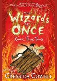 The Wizards of Once: Knock Three Times - Cressida Cowell, Hodder Children's Books 1