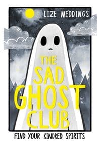 The Sad Ghost Club - Lize Meddings, Hachette Children's Group 1