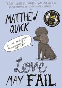 Love May Fail - Matthew Quick, Pan Macmillan 1