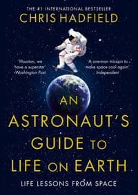 An Astronaut´s Guide to Life on Earth - Hadfield plk. Chris 1