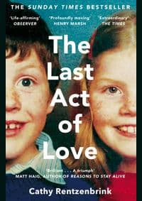 The Last Act of Love - Cathy Rentzenbrink, Pan Macmillan