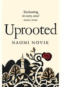 Uprooted - Naomi Novik, Pan Macmillan 1