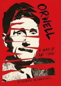 Orwell - Professor Richard Bradford, Bloomsbury Publishing PLC 1