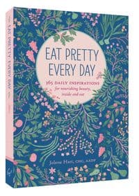 Eat Pretty Every Day - Jolene Hart, Chronicle Books 1