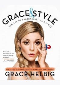 Grace and Style - Grace Helbig, Simon & Schuster 1
