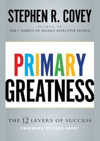 Primary Greatness - Stephen R. Covey, Simon & Schuster 1