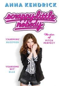 Scrappy Little Nobody - Anna Kendrick, Simon & Schuster Ltd 1
