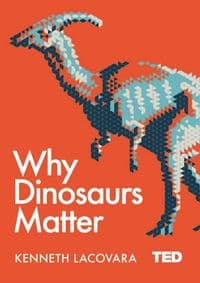 Why Dinosaurs Matter - autor neuvedený 1