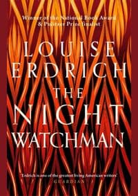 The Night Watchman : Winner of the Pulitzer Prize in Fiction 2021 - Erdrich Louise