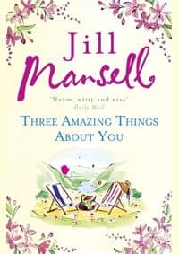 Three Amazing Things About You - Jill Mansell, Headline Publishing Group 1