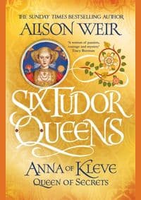 Six Tudor Queens: Anna of Kleve, Queen of Secrets - autor neuvedený 1