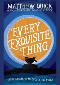 Every Exquisite Thing - Matthew Quick, Headline 1