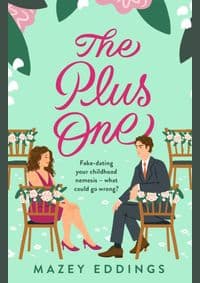 The Plus One: The next sparkling & swoony enemies-to-lovers rom-com from the author of the TikTok-hit, A Brush with Love! - Eddings Mazey