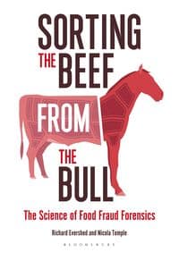 Sorting the Beef from the Bull The Science of Food Fraud Forensics - Richard Evershed, Nicola Temple, Bloomsbury