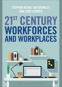 21st Century Workforces and Workplaces - Stephen Bevan, Ian Brinkley, Cary Cooper, Bloomsbury Information 1