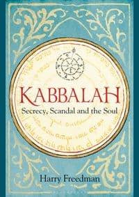 Kabbalah: Secrecy, Scandal and the Soul - Harry Freedman, Bloomsbury Continuum 1