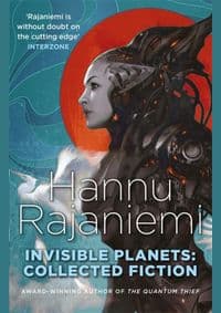 Invisible Planets - Hannu Rajaniemi, Gollancz
