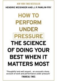 How to Perform Under Pressure - Hendrie Weisinger, J. P. Pawliw-Fry, John Murray Press 1