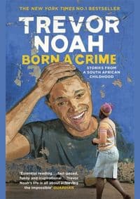 Born A Crime : Stories from a South Afri - Trevor Noah, John Murray 1
