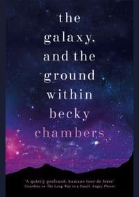 The Galaxy, and the Ground Within - Becky Chambers, Hodder Paperbacks 1